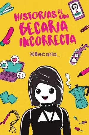 HISTORIAS DE UNA BECARIA INCORRECTA HISTORIAS DE UNA BECARIA INCORRECTA