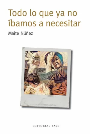 TODO LO QUE YA NO ÍBAMOS A NECESITAR TODO LO QUE YA NO ÍBAMOS A NECESITAR