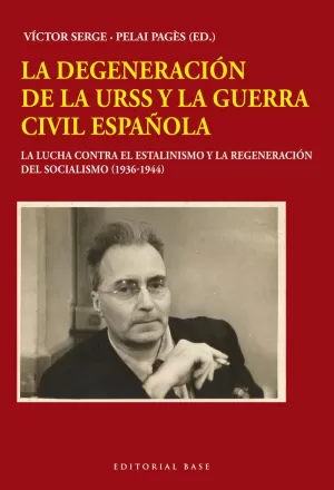 LA DEGENERACIÓN DE LA URSS Y LA GUERRA CIVIL ESPAÑOLA LA DEGENERACIÓN DE LA URSS Y LA GUERRA CIVIL ESPAÑOLA
