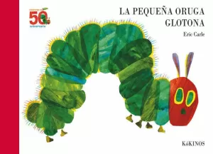 LA PEQUEÑA ORUGA GLOTONA 50 ANIVERSARIO LA PEQUEÑA ORUGA GLOTONA 50 ANIVERSARIO