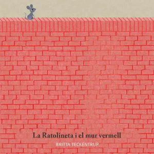 LA RATOLINETA I EL MUR VERMELL LA RATOLINETA I EL MUR VERMELL
