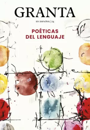 GRANTA EN ESPAÑOL 24. POÉTICAS DEL LENGUAJE