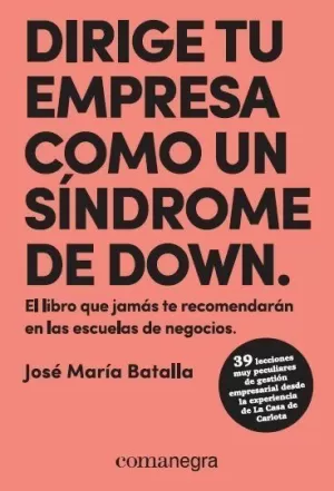 DIRIGE TU EMPRESA COMO UN SÍNDROME DE DOWN DIRIGE TU EMPRESA COMO UN SÍNDROME DE DOWN
