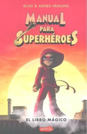 MANUAL PARA SUPERHÉROES. EL LIBRO MÁGICO