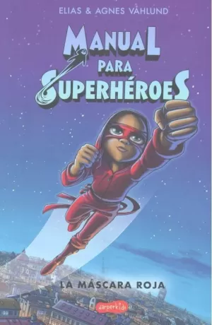 MANUAL PARA SUPERHÉROES. LA MÁSCARA ROJA