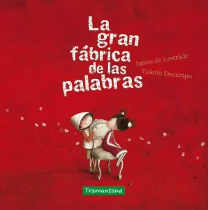 LA GRAN FÁBRICA DE LAS PALABRAS LA GRAN FÁBRICA DE LAS PALABRAS