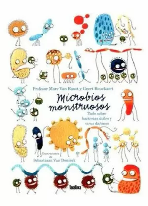 MICROBIOS MONSTRUOSOS. SOBRE BACTERIAS ÚTILES Y VIRUS DAÑINOS