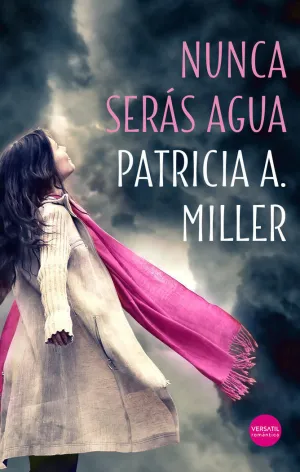 NUNCA SERÁS AGUA NUNCA SERÁS AGUA