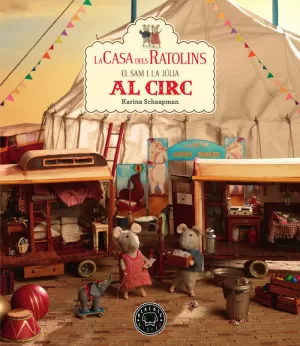 LA CASA DELS RATOLINS, VOLUM 5: EL SAM I LA JÚLIA VAN AL CIRC