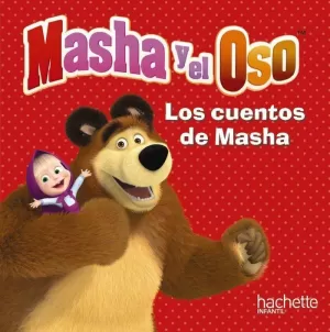 MASHA Y EL OSO. LOS CUENTOS DE MASHA MASHA Y EL OSO. LOS CUENTOS DE MASHA