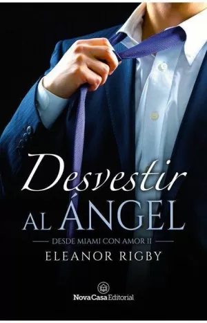 DESVESTIR AL ÁNGEL (DESDE MIAMI CON AMOR Nº 2) DESVESTIR AL ÁNGEL (DESDE MIAMI CON AMOR Nº 2)
