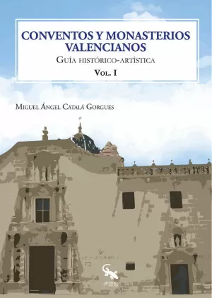 CONVENTOS Y MONASTERIOS VALENCIANOS VOLUMEN I