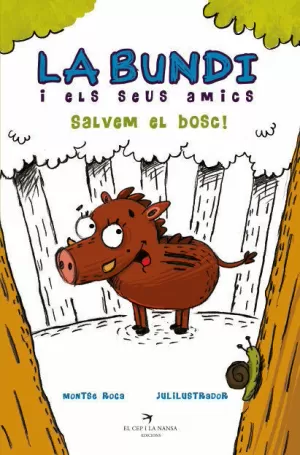 LA BUNDI I ELS SEUS AMICS. SALVEM EL BOSC!