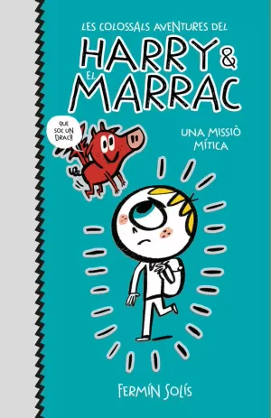 LES COLOSSALS AVENTURES DEL HARRY I EL MARRAC 1 - UNA MISSIÓ MÍTICA LES COLOSSALS AVENTURES DEL HARRY I EL MARRAC 1 - UNA MISSIÓ MÍTICA