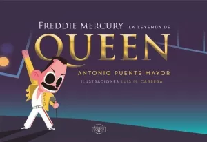 FREDDIE MERCURY. LA LEYENDA DE QUEEN