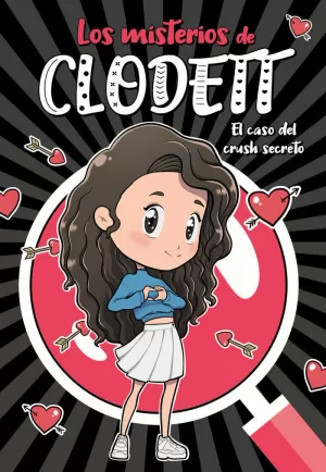 EL CASO DEL CRUSH SECRETO (MISTERIOS DE CLODETT 2) EL CASO DEL CRUSH SECRETO (MISTERIOS DE CLODETT 2)