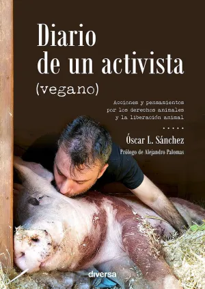 DIARIO DE UN ACTIVISTA (VEGANO) DIARIO DE UN ACTIVISTA (VEGANO)