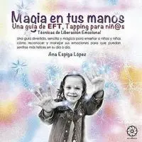 MAGIA EN TUS MANOS. TAPPING PARA NIÑOS MAGIA EN TUS MANOS. TAPPING PARA NIÑOS
