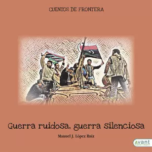 GUERRA RUIDOSA, GUERRA SILENCIOSA