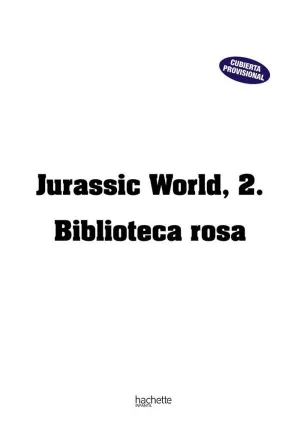 JURASSIC WORLD, 2. BIBLIOTECA ROSA JURASSIC WORLD, 2. BIBLIOTECA ROSA