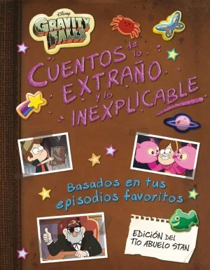 GRAVITY FALLS. CUENTOS DE LO EXTRAÑO Y LO INEXPLICABLE