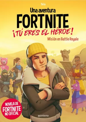 FORTNITE. ¡TÚ ERES EL HÉROE! FORTNITE. ¡TÚ ERES EL HÉROE!