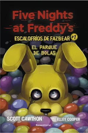 FIVE NIGHTS AT FREDDY'S ESCALOFRÍOS DE FAZBEAR 1 - EL PARQUE DE BOLAS FIVE NIGHTS AT FREDDY'S ESCALOFRÍOS DE FAZBEAR 1 - EL PARQUE DE BOLAS