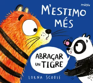 MESTIMO MÉS ABRAÇAR UN TIGRE
