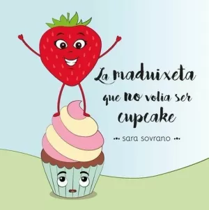 MAUDIXETA QUE NO VOLIA SER CUPCAKE,LA