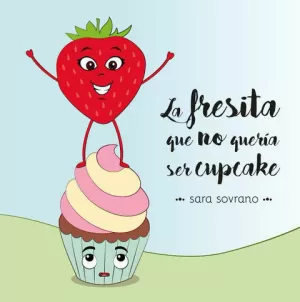 FRESITA QUE NO QUERIA SER CUPCAKE,LA