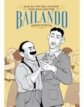 QUE EL FIN DEL MUNDO NOS ENCUENTRE BAILANDO (2A EDICIÓN)