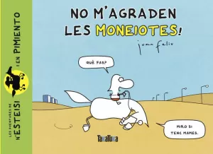 NO MAGRADEN LES MONEIOTES!