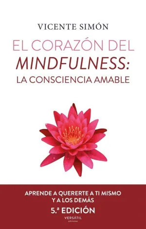 EL CORAZÓN DEL MINDFULNESS: LA CONSCIENCIA AMABLE (5ª ED.) EL CORAZÓN DEL MINDFULNESS: LA CONSCIENCIA AMABLE (5ª ED.)