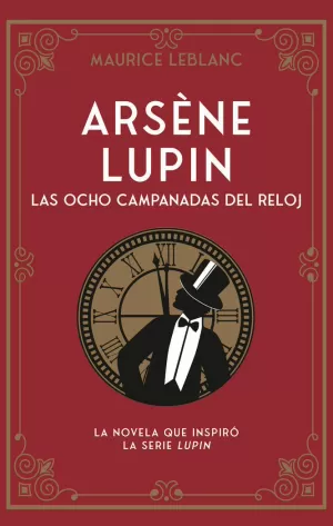 ARSÈNE LUPIN. LAS OCHO CAMPANADAS DEL RELOJ ARSÈNE LUPIN. LAS OCHO CAMPANADAS DEL RELOJ