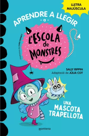 APRENDRE A LLEGIR A L'ESCOLA DE MONSTRES 1 - UNA MASCOTA TRAPELLOTA APRENDRE A LLEGIR A L'ESCOLA DE MONSTRES 1 - UNA MASCOTA TRAPELLOTA