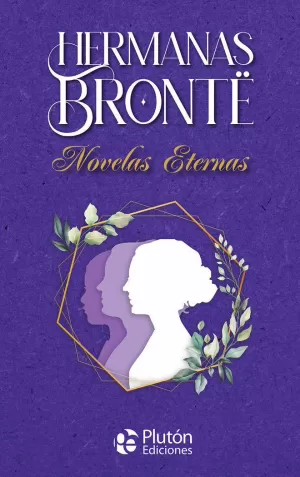 HERMANAS BRONTË NOVELAS ETERNAS HERMANAS BRONTË NOVELAS ETERNAS