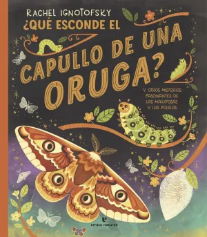 ¿QUÉ ESCONDE EL CAPULLO DE UNA ORUGA?