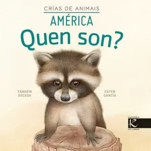QUEN SON? CRÍAS DE ANIMAIS - AMÉRICA QUEN SON? CRÍAS DE ANIMAIS - AMÉRICA