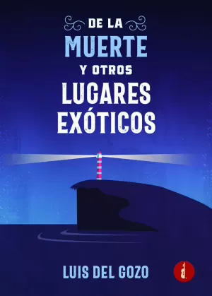 DE LA MUERTE Y OTROS LUGARES EXOTICOS