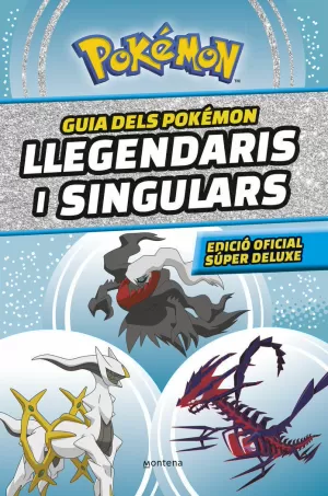 GUIA DELS POKÉMON LLEGENDARIS I SINGULARS (EDICIÓ OFICIAL SÚPER DELUXE) (COL·LECCIÓ POKÉMON)