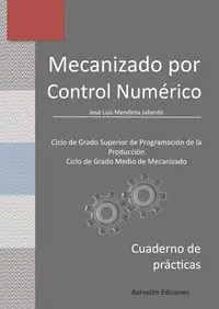 MECANIZADO POR CONTROL NUMÉRICO. CUADERNO DE PRÁCTICAS