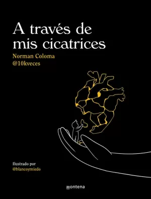 A TRAVÉS DE MIS CICATRICES. 10KVECES A TRAVÉS DE MIS CICATRICES. 10KVECES