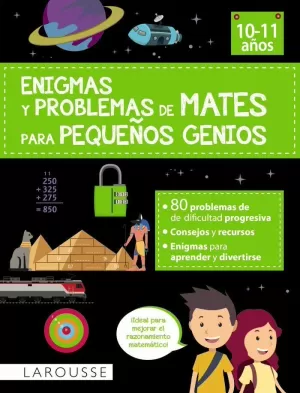 ENIGMAS Y PROBLEMAS DE MATES PARA PEQUEÑOS GENIOS (10-11 AÑOS) ENIGMAS Y PROBLEMAS DE MATES PARA PEQUEÑOS GENIOS (10-11 AÑOS)