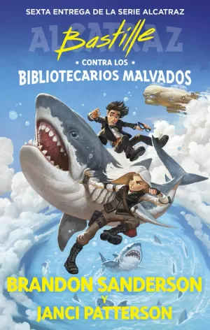 BASTILLE CONTRA LOS BIBLIOTECARIOS MALVADOS (ALCATRAZ CONTRA LOS BIBLIOTECARIOS MALVADOS 6)