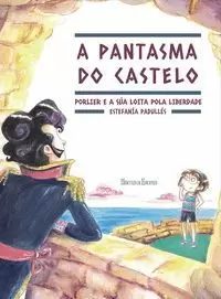 A PANTASMA DO CASTELO. PORLIER E A SÚA LOITA POLA LIBERDADE