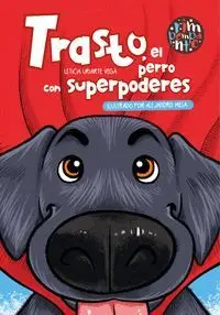 TRASTO, EL PERRO CON SUPERPODERES TRASTO, EL PERRO CON SUPERPODERES