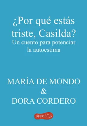 ¿POR QUÉ ESTÁS TRISTE, CASILDA? UN CUENTO PARA POTENCIAR LA AUTOESTIMA