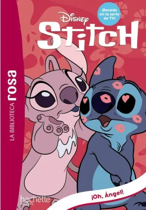 LA BIBLIOTECA ROSA. STITCH, 6. ¡OH, ÁNGEL!