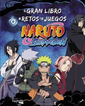 EL GRAN LIBRO DE RETOS Y DE JUEGOS NARUTO SHIPPUDEN EL GRAN LIBRO DE RETOS Y DE JUEGOS NARUTO SHIPPUDEN
