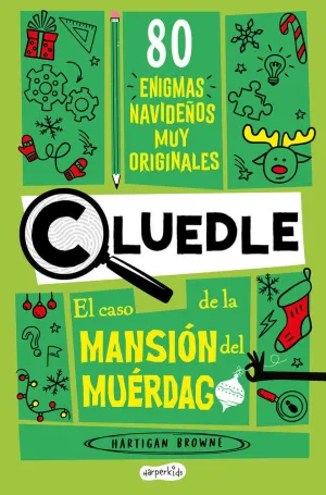 CLUEDLE: EL CASO DE LA MANSIÓN DEL MUÉRDAGO: 80 ENIGMAS MUY MISTERIOSOS (LIBRO 3)